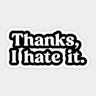 Funny Saying Thanks, I hate it. Meme Sticker